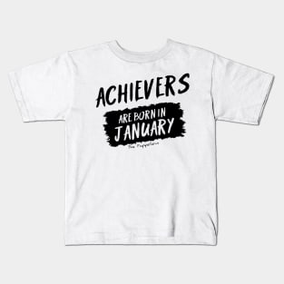 Achievers Are Born In January Kids T-Shirt